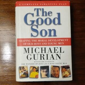 The Good Son Shaping The Moral Development Of Our Boys And Young Men Book